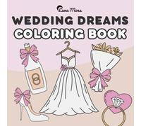 Wedding Dreams: Coloring Book for Adults and Kids, Bold and Easy, Simple and Big Designs Featuring Cakes, Just Married Signs, Flowers, Place Settings, Rings, Dresses, Shoes, Wedding Decor and More (Bold & Easy Coloring)