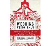 Wedding Feng Shui: The Chinese Horoscopes Guide to Planning Your Wedding