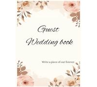 Wedding Guest Book: A Collection of Love, Wishes and Memories: Elegant Guest Sign-In Book for Weddings | Messages, Advice & Memories | Keepsake for Bride & Groom
