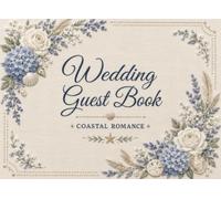 Wedding Guest Book: Coastal Romance Guest Sign In Book for Wedding Reception, Bridal Shower, Beach Wedding and Keepsake Messages