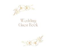 Wedding Guest Book: Elegant Gold Floral Guestbook for Marriage Ceremony and Reception: 100 Pages for Guest Names and Well Wishes - Minimalist White ... - 8.5" x 11" Celebration Memory Journal