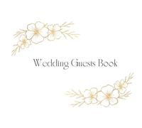 Wedding Guest Book: Elegant Gold Floral Landscape Guestbook: Memory Journal for Guest Names and Wishes - Horizontal 8.25" x 6" Format - 100 Premium White Pages - Minimalist Gold Flower Design