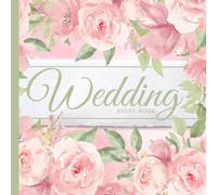 Wedding Guest Book: Keepsake on Your Special Day for Collecting Love and Well-Wishes from Family and Friends