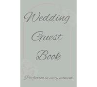 Wedding guest book: Perfection in every moment