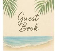 Wedding Guest Book: Romantic Wedding Guest Book Keepsake, Capture Messages and Best Wishes from Friends and Family on Your Special Day, Tropical Beach watercolor scene, Perfect for beach weddings