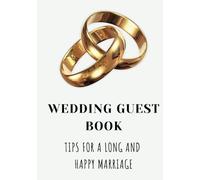 Wedding Guest Book: Tips for a Long and Happy Life: Wedding Guest Book with Questions, Elegant Guest Book, Creative Wedding Album, Wishes for the Newlyweds
