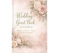 Wedding Guest Book With Prompts: Beautiful Guest Sign In Book With Guided Messages and Advice Pages for the Bride and Groom