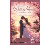 Wedding Moments - Manga Edition: Our Love. Our Story. A Manga-Inspired Wedding Memory Book for Couples