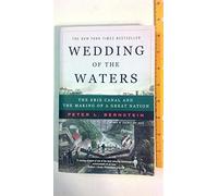 Wedding of the Waters: The Erie Canal and the Making of a Great Nation
