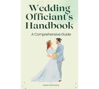 Wedding Officiant's Handbook: A Comprehensive Guide