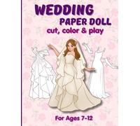 Wedding Paper Doll Cut, Color & Play: Bridal Dress Up Doll with Wedding Dresses and Accessories for Girls Ages 7-12