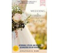 Wedding & Party Decorations On A Budget: (ebook)
