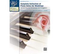 Wedding Performer -- Complete Piano Collection: 44 Solos for Ceremonies and Receptions: 44 Solos for Ceremonies and Receptions, Early Advanced Piano