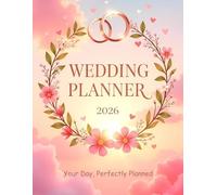 Wedding Planner 2026: The Modern Bride’s Organizer with Checklists, Budget Worksheets, Timelines, and Essential Tools to Plan Your Dream Wedding Step-by-Step