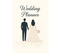 Wedding Planner: Bridal Planning Organizer with Budget Sheets, Checklists, Vendor Forms, Seating Plan & Timeline