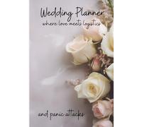 Wedding Planner: Where Love Meets Logistics and Panic Attacks: A funny journaling guide for the bride to be