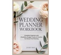 Wedding Planner Workbook: Complete Organizer with Checklists, Budget Tracker & Timeline for Stress-Free Planning