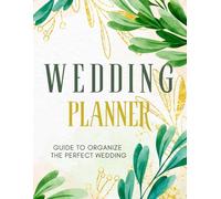 Wedding Planning Book and Organizer - Bridal Wedding Essentials - Guide to Organize the Perfect Wedding - Easy Planning Diary Book 2: To Do Checklists ... Calendar - Engagement & Wedding Budget Book