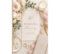 Wedding Planning Notebook: Planning Today for Your Forever | Elegant Floral Wedding Organizer Journal | 100 Lined Pages | 6 x 9 Inches: A Beautiful ... Notes, Budgets, and Special Memories