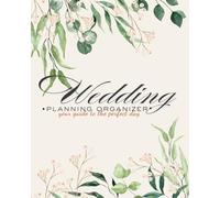 Wedding Planning Oragnizer: Your guide to the perfect day | Bride’s Wedding Planner Book: Checklist, Budget, Vendor Info, RSVP & Calendar Organizer