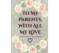Wedding Thank You Gift for Parents of the Bride: To My Parents, With All My Love - An Emotional Coloring & Keepsake Book from Daughter for Mom and Dad on the Wedding Day