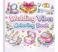 Wedding Vibes Coloring Book: Wedding Themed Coloring Book For All Ages (WEDDING CELEBRATION COLORING AND ACTIVITY BOOKS)