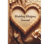 Wedding Whispers Journal: A Guest Book of Memories, Wishes, Honeymoon Thoughts & Photo Moments