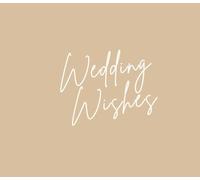 Wedding Wishes Guest Book: Beautiful Wedding Guest Book with Blank and Lined Pages | 8x7 inches, 100 pages | For all your guests wedding wishes!