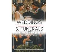 Weddings and Funerals...The Good The Bad and the Ugly