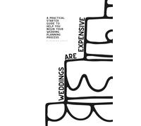 Weddings Are Expensive: A Practical Starter Guide to Help You Begin Your Wedding Planning Process