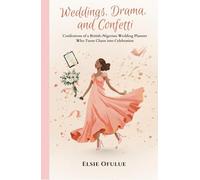 Weddings, Drama, and Confetti: Confessions of a British-Nigerian Wedding Planner Who Turns Chaos into Celebration