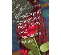 Weddings in Springtime: Part 1 Lexy and Jackson's Story