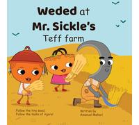 Weded at Mr. Sickle’s Teff Farm: An Ethiopian Children’s Picture Book About Teff, Injera, and Teamwork | African Farm Adventure Story for Kids Ages ... Tales for Kids and Families Worldwide)