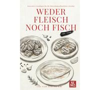 Weder Fleisch noch Fisch: Innovative Grundlagen für die Zubereitung pflanzlicher Gerichte: 5 (Terra Vegan Von Nemo (German Edition))