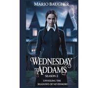 Wednesday Addams Season 2: Unveiling the Shadows of Nevermore