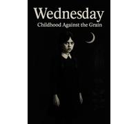 WEDNESDAY: Childhood Against the Grain