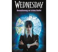 Wednesday - Romanfassung zur ersten Staffel: Kehre zurück in die herrlich düstere Welt der Erfolgsserie