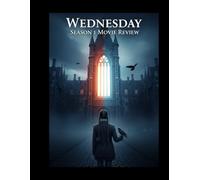 Wednesday Season 1 Movie Review: The Nevermore Case Files