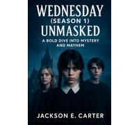 Wednesday (Season 1) Unmasked: A Bold Dive into Mystery and Mayhem