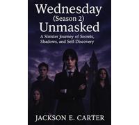 Wednesday (Season 2) Unmasked: A Sinister Journey of Secrets, Shadows, and Self-Discovery