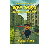 Wee Chris:: Buckfast & Back Pain: 3 (The Misadventures of Wee Chris)