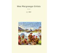Wee Macgreegor Enlists (Classic Books)