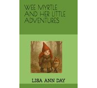 WEE MYRTLE AND HER LITTLE ADVENTURES (WEE MYRTLE THE GNOME FROM NORTHERN IRELAND)