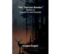 Wee Tim’Rous Beasties: Studies Of Animal Life And Character