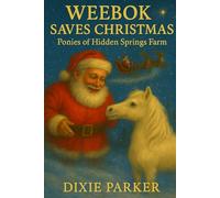 Weebok Saves Christmas: The Ponies of Hidden Springs Farm