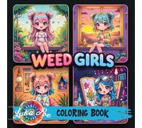 Weed Girls: Cozy Trippy Coloring Book with Psychedelic Designs, Cute Characters & Chill Vibes - Perfect Gift for Adults, Teens & Stoner Art Lovers on Holidays, Birthdays & More