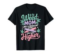 Weed Mom como una madre normal, solo que más alto Cannabis Leaf 420 Camiseta