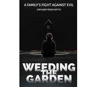 Weeding the Garden: A Family's Fight Against Evil