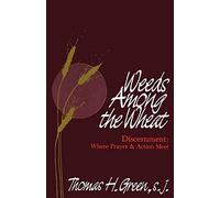 Weeds Among the Wheat: Where Prayer and Action Meet