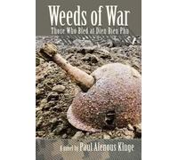 Weeds of War: Those Who Bled at Dien Bien Phu: 1 (Vietnam Re-Visits)